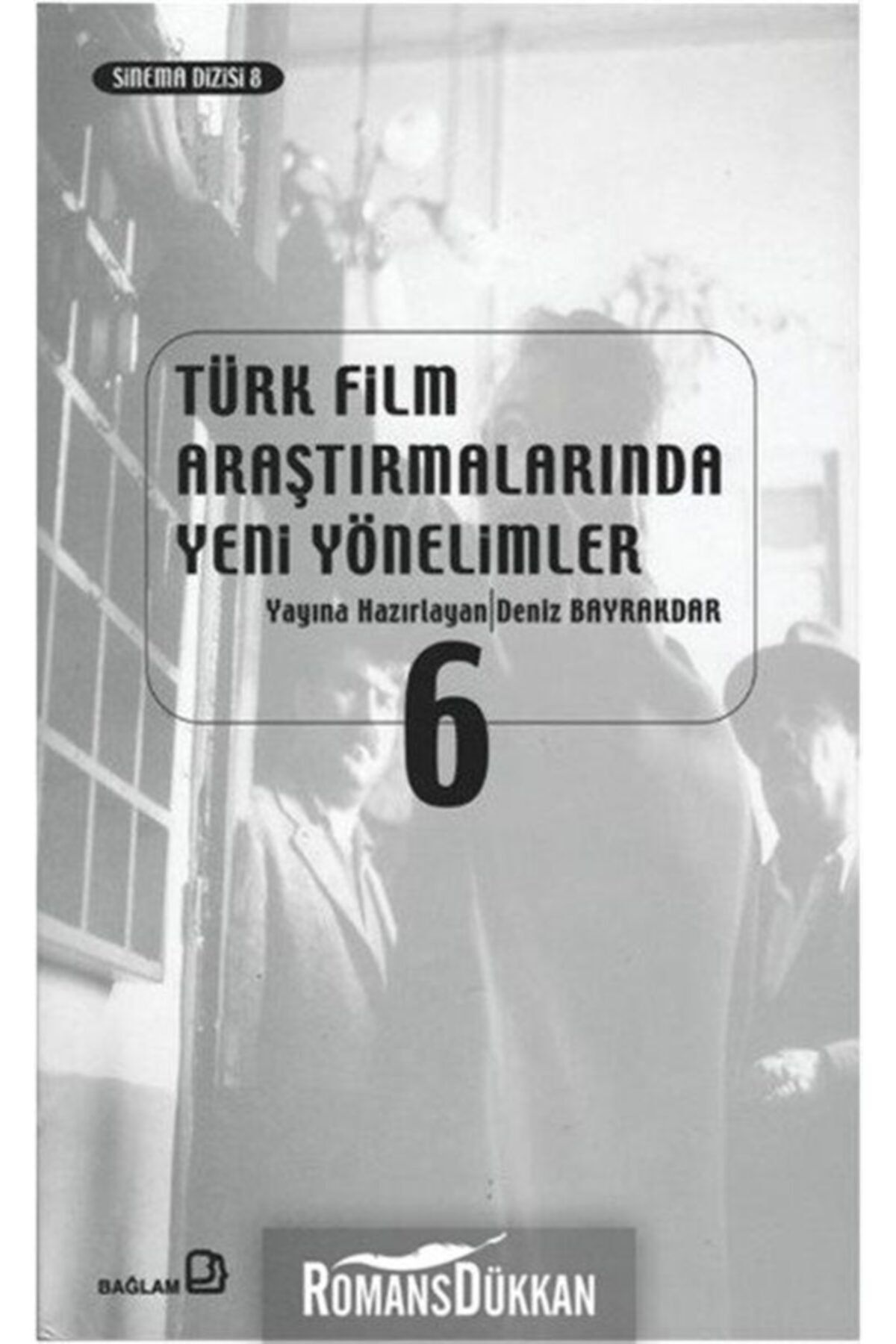 Bağlam Yayıncılık Türk Film Araştırmalarında Yeni Yönelimler 6 & Sinema Ve Seyir