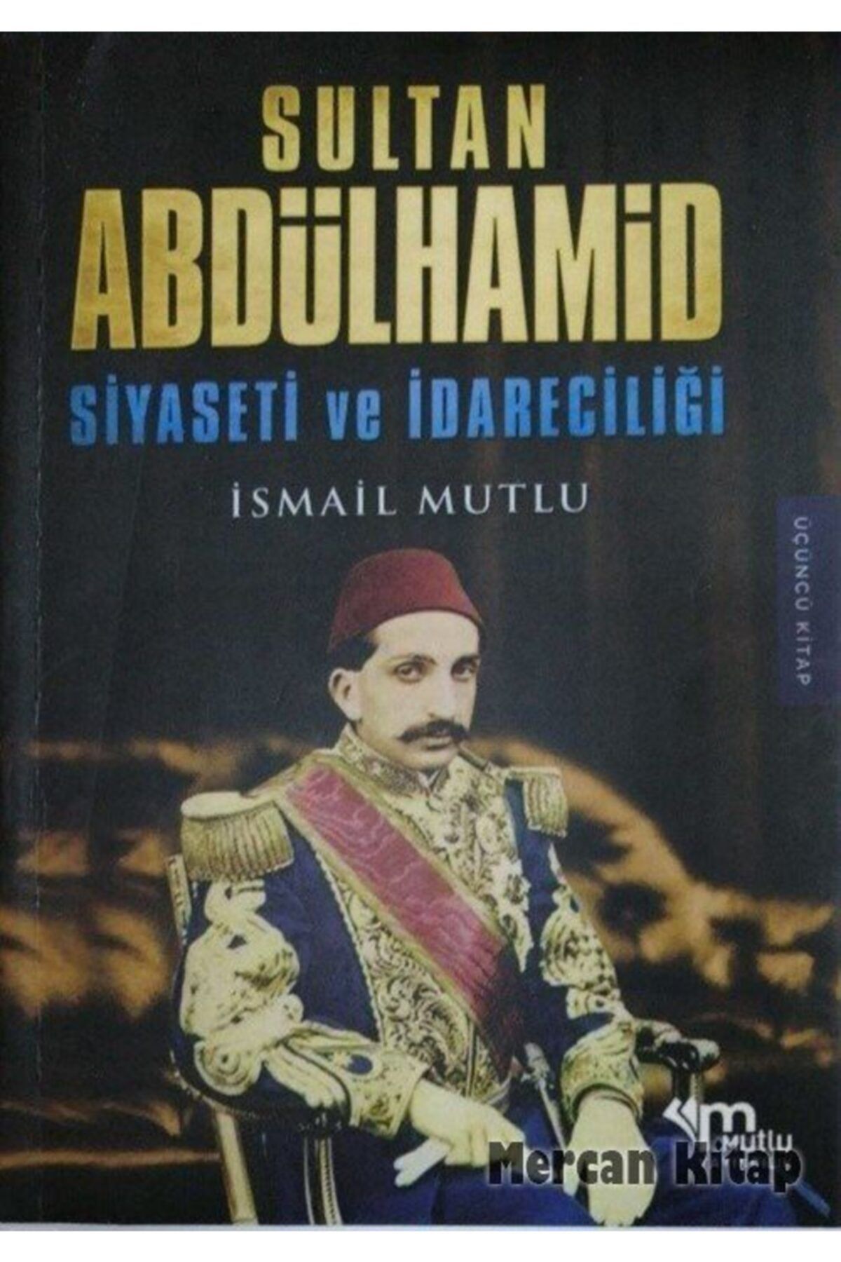 Mutlu Yayıncılık Sultan Abdülhamid Siyaseti Ve Idareciliği