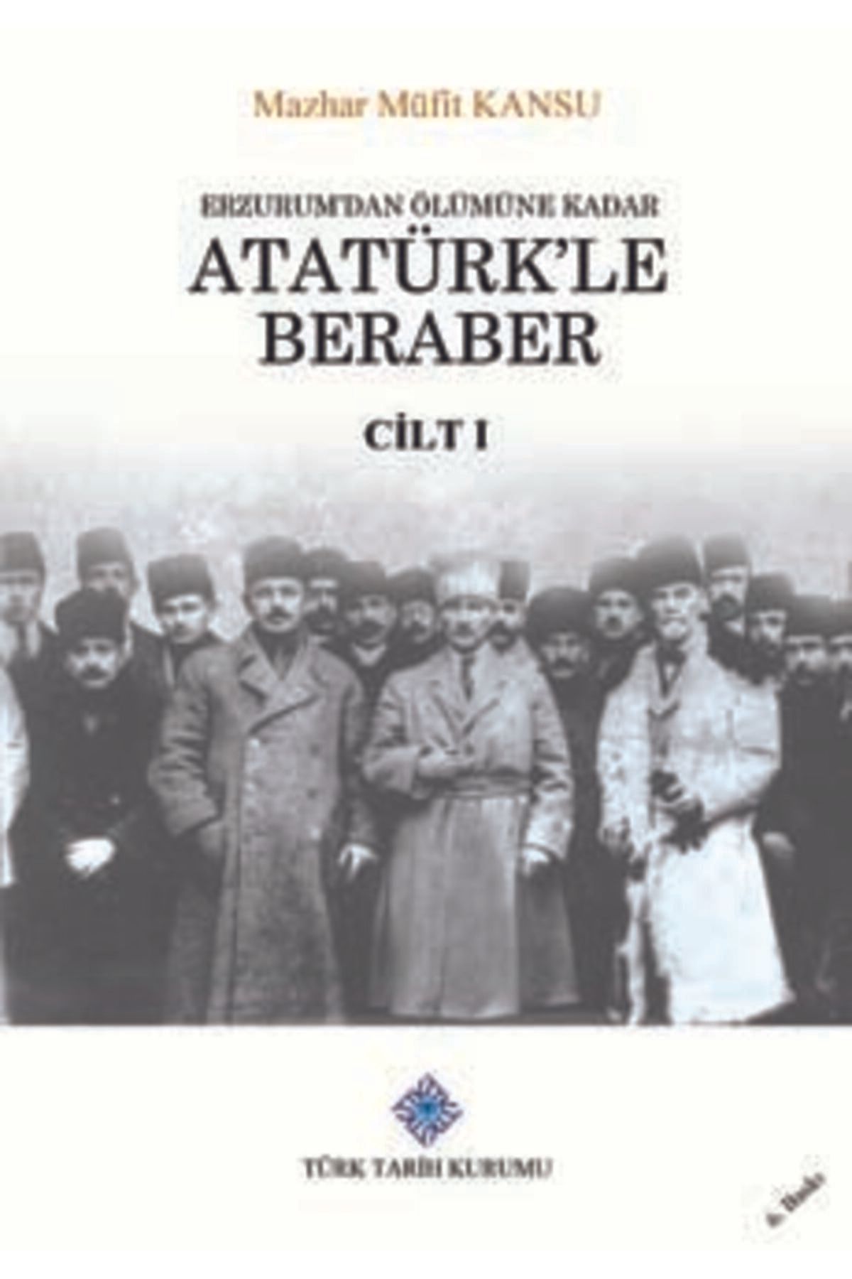 Türk Tarih Kurumu Yayınları Erzurum'dan Ölümüne Kadar Atatürk'le Beraber 2 Cilt/mazhar Müfit Kansu