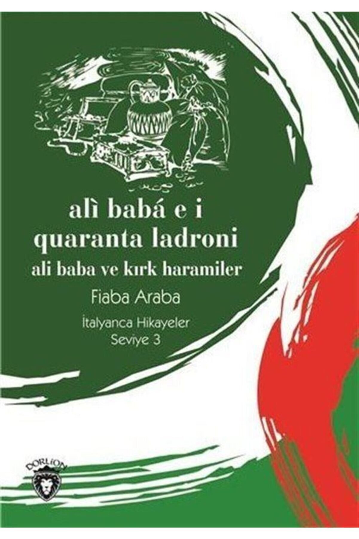 Dorlion Yayınları Ali Baba E İ Quaranta Ladroni (Ali Baba Ve Kırk Haramiler) İtalyanca Hikayeler Seviye 3