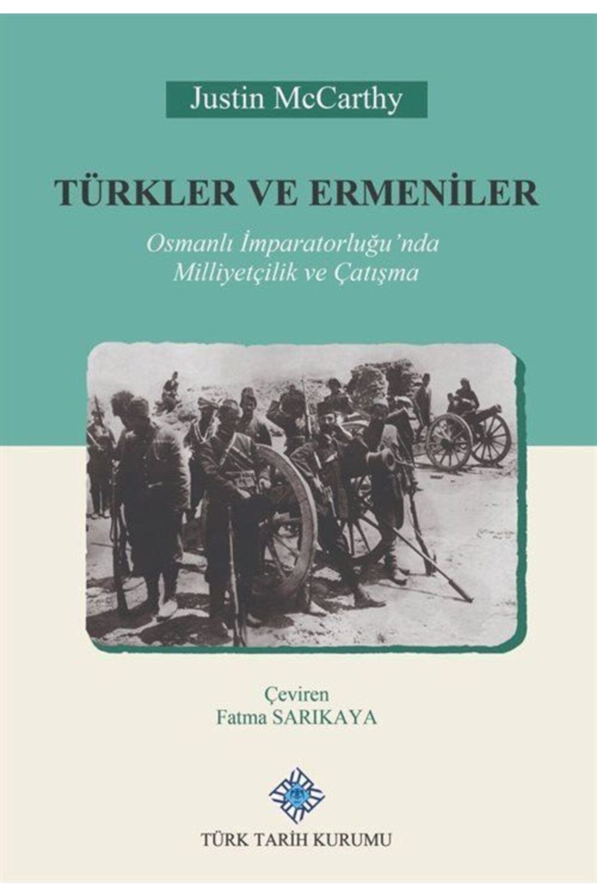 Türk Tarih Kurumu Yayınları Türkler Ve Ermeniler Osmanlı Imparatorluğu'nda Milliyetçilik Ve Çatışma