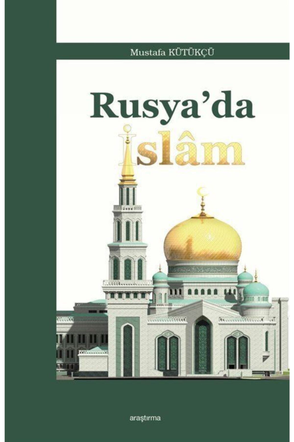 Araştırma Yayınları Rusya'da Islam / Mustafa Kütükçü / / 9786054495740