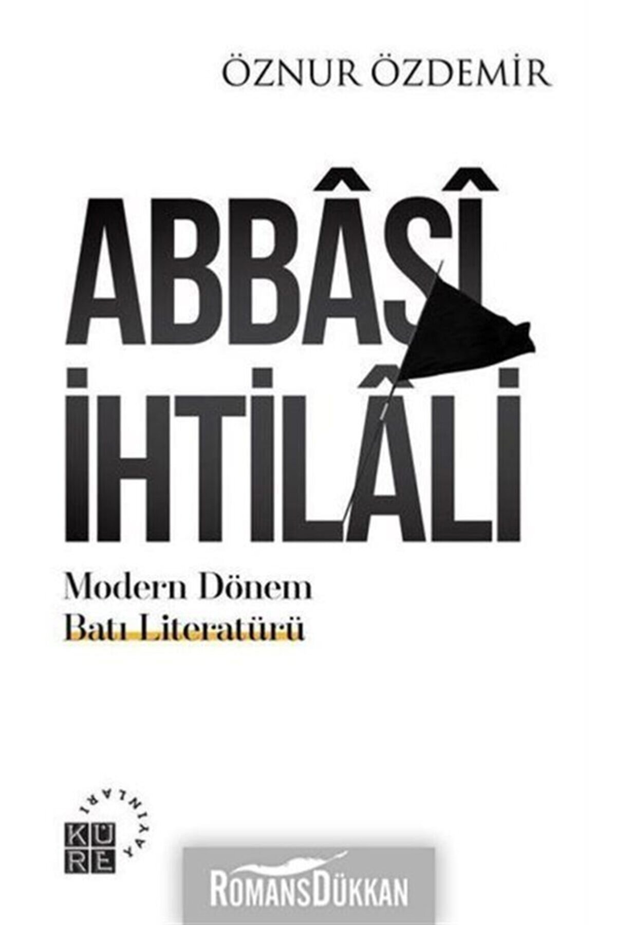 Küre Yayınları Abbasi Ihtilali - Modern Dönem Batı Literatürü