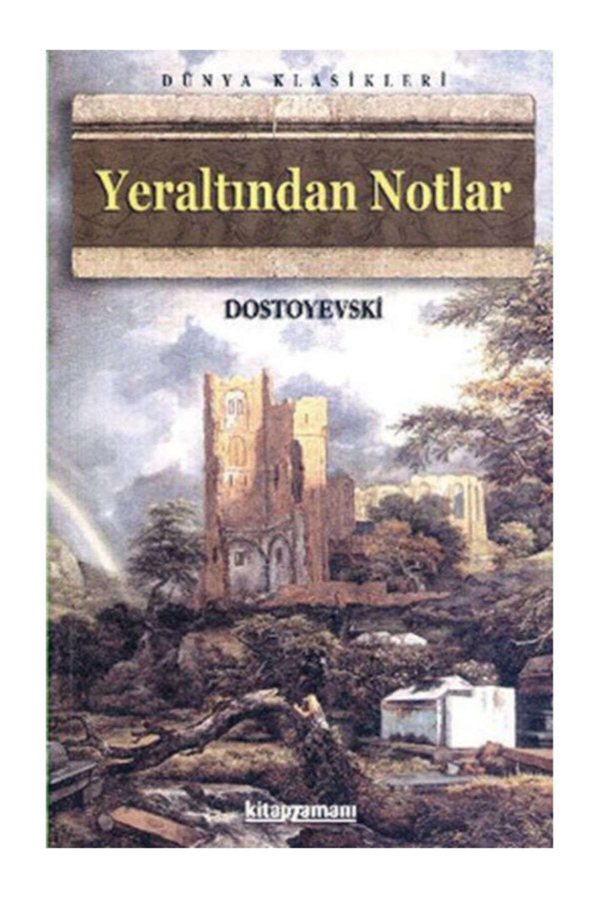 Kitap Zamanı Yayınları Yeraltından Notlar - Fyodor Mihayloviç Dostoyevski 9786051003429