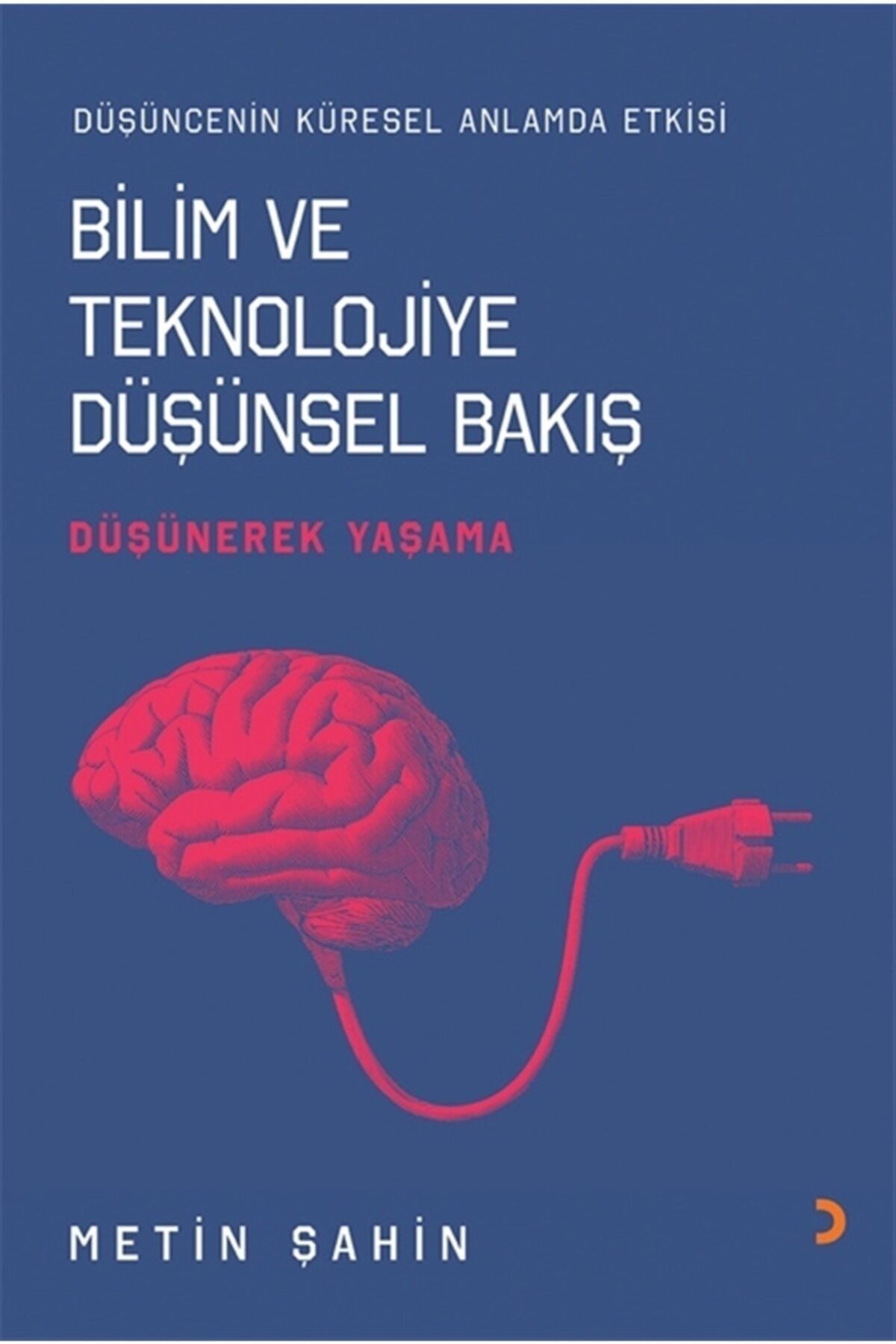 Cinius Yayınları Bilim Ve Teknolojiye Düşünsel Bakış / Metin Şahin / / 9786258006179