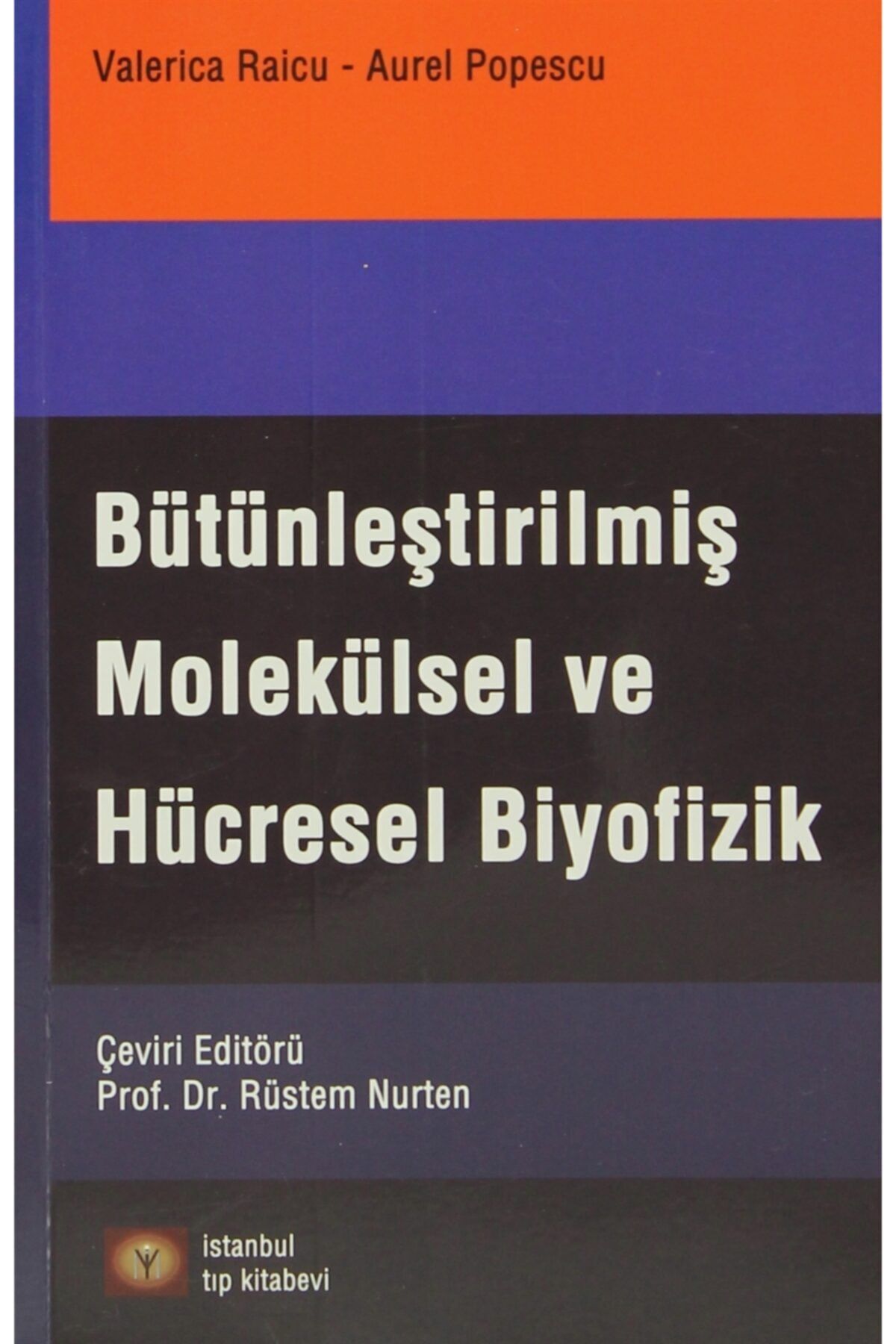 İstanbul Tıp Kitabevi Bütünleştirilmiş Molekülsel Ve Hücresel Biyofizik - Valerica Raicu 9786054499847