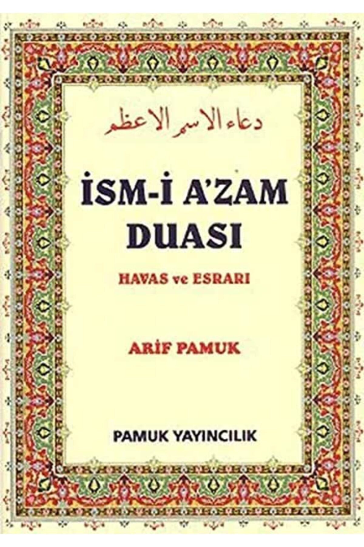 Pamuk Yayıncılık Ism-i A'zam Duası - Havas Ve Esrarı (dua-029) Arif Pamuk