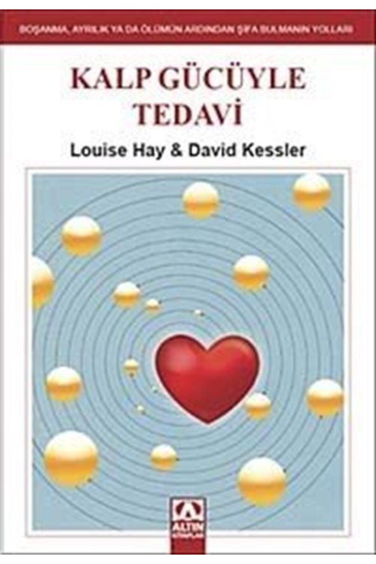 Altın Kitaplar Louise Hay - Kalp Gücüyle Tedavi 9789752118621