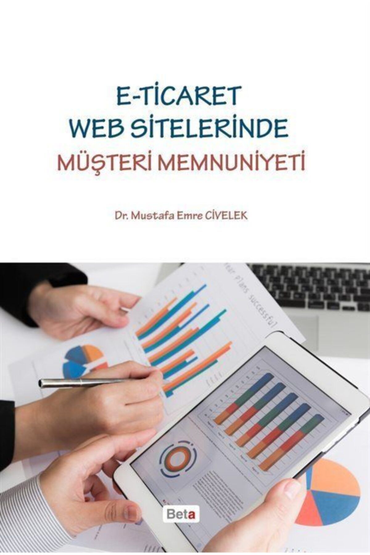 Beta Yayınları E-ticaret Web Sitelerinde Müşteri Memnuniyeti - Mustafa Emre Civelek
