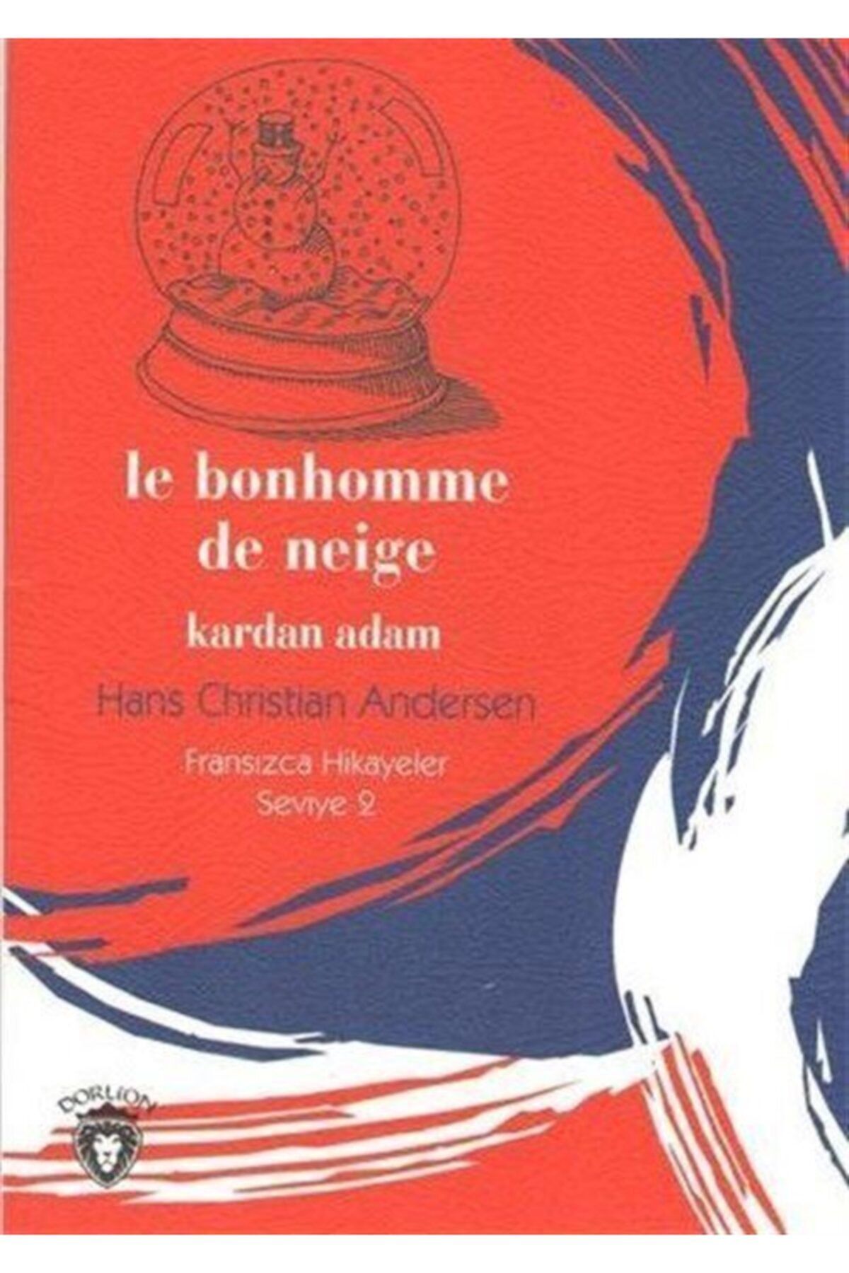 Dorlion Yayınları Fransızca Hikayeler Seviye 2 - Le Bonhomme De Neige Kardan Adam