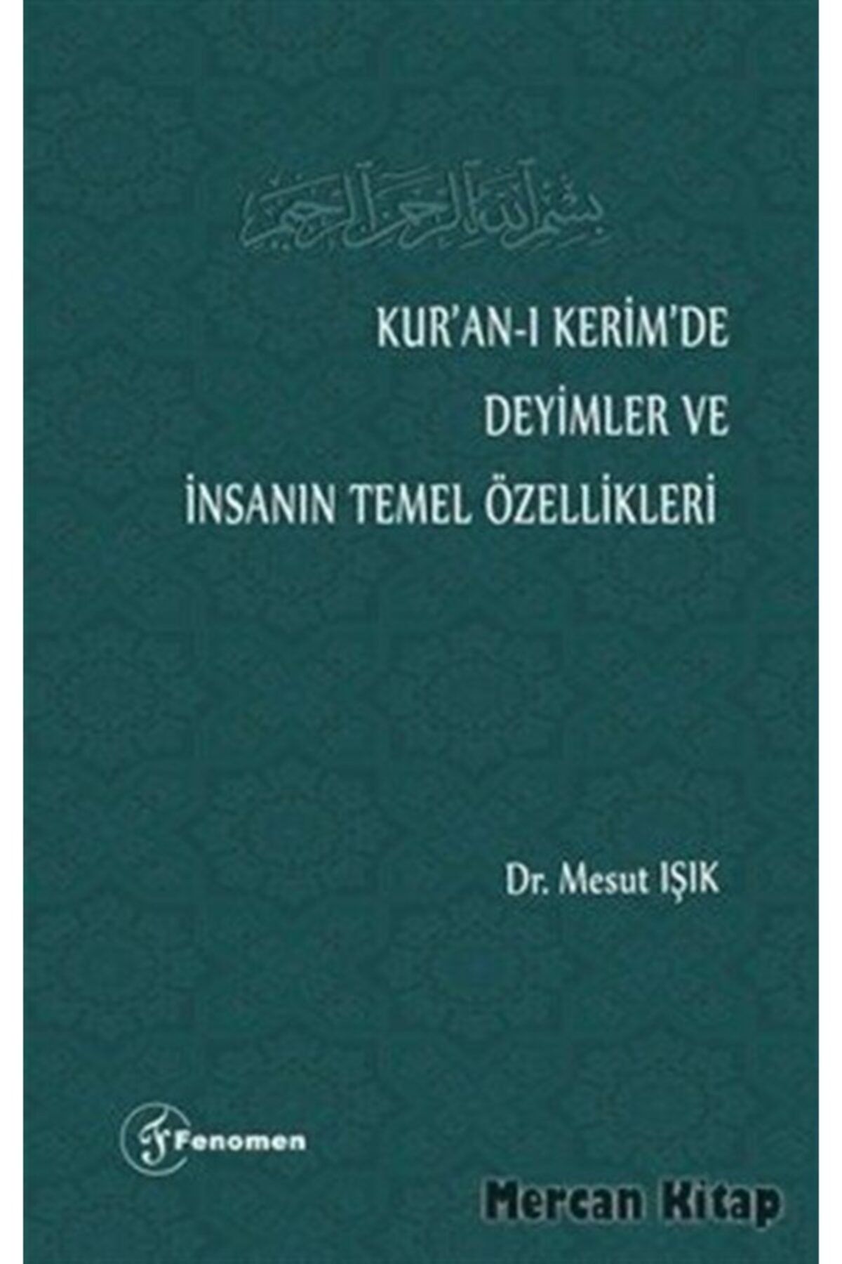 Fenomen Yayıncılık Kur'an-ı Kerim'de Deyimler Ve Insanın Temel Özellikleri
