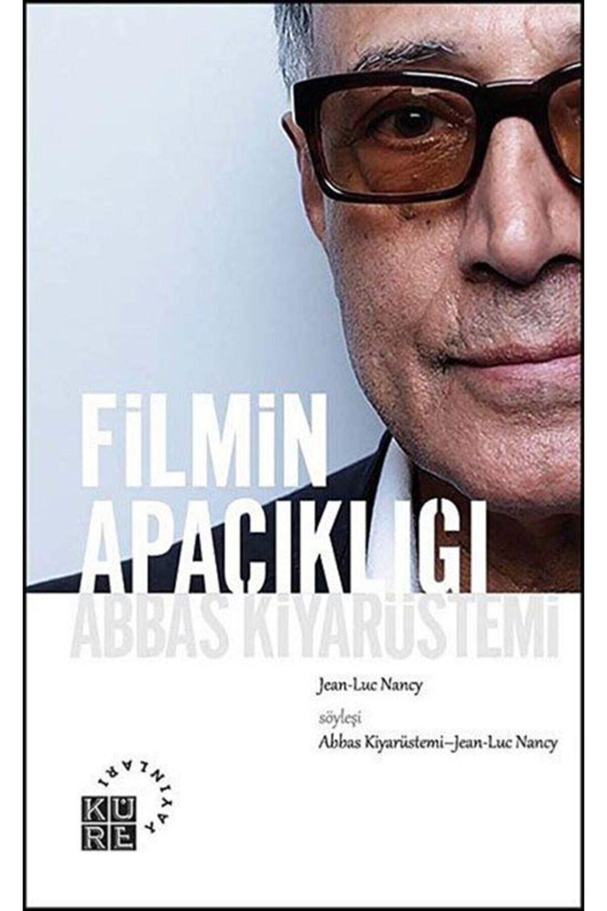 Küre Yayınları Filmin Apaçıklığı: Abbas Kiyarüstemi