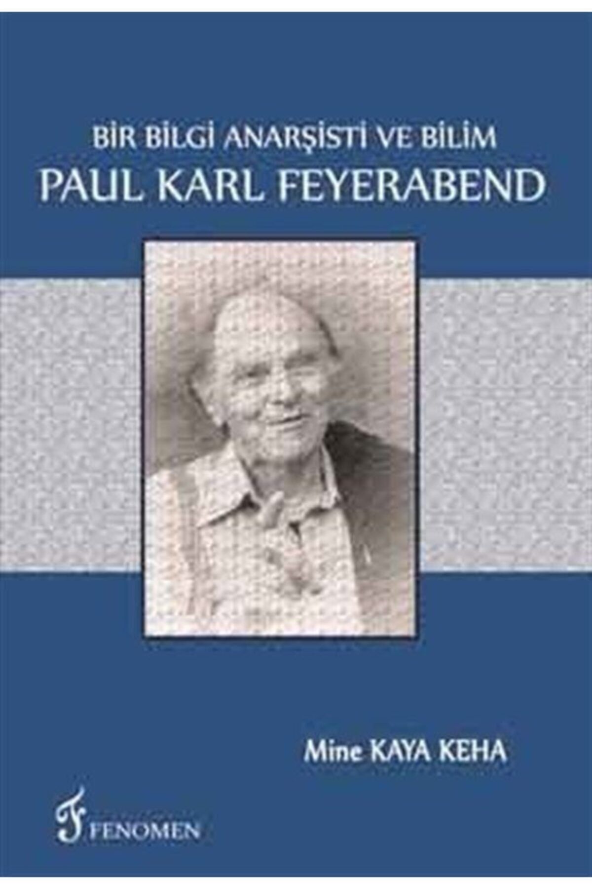 Fenomen Yayıncılık Bir Bilgi Anarşisti Ve Bilim & Paul Karl Feyerabend