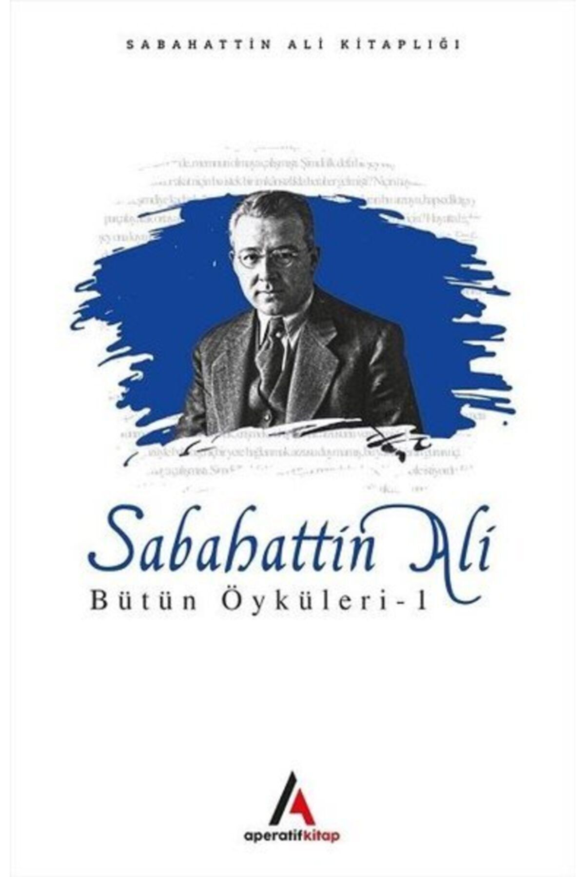 Aperatif Kitap Yayınları Sabahattin Ali Bütün Öyküleri 1 / Sabahattin Ali / / 9786052216811