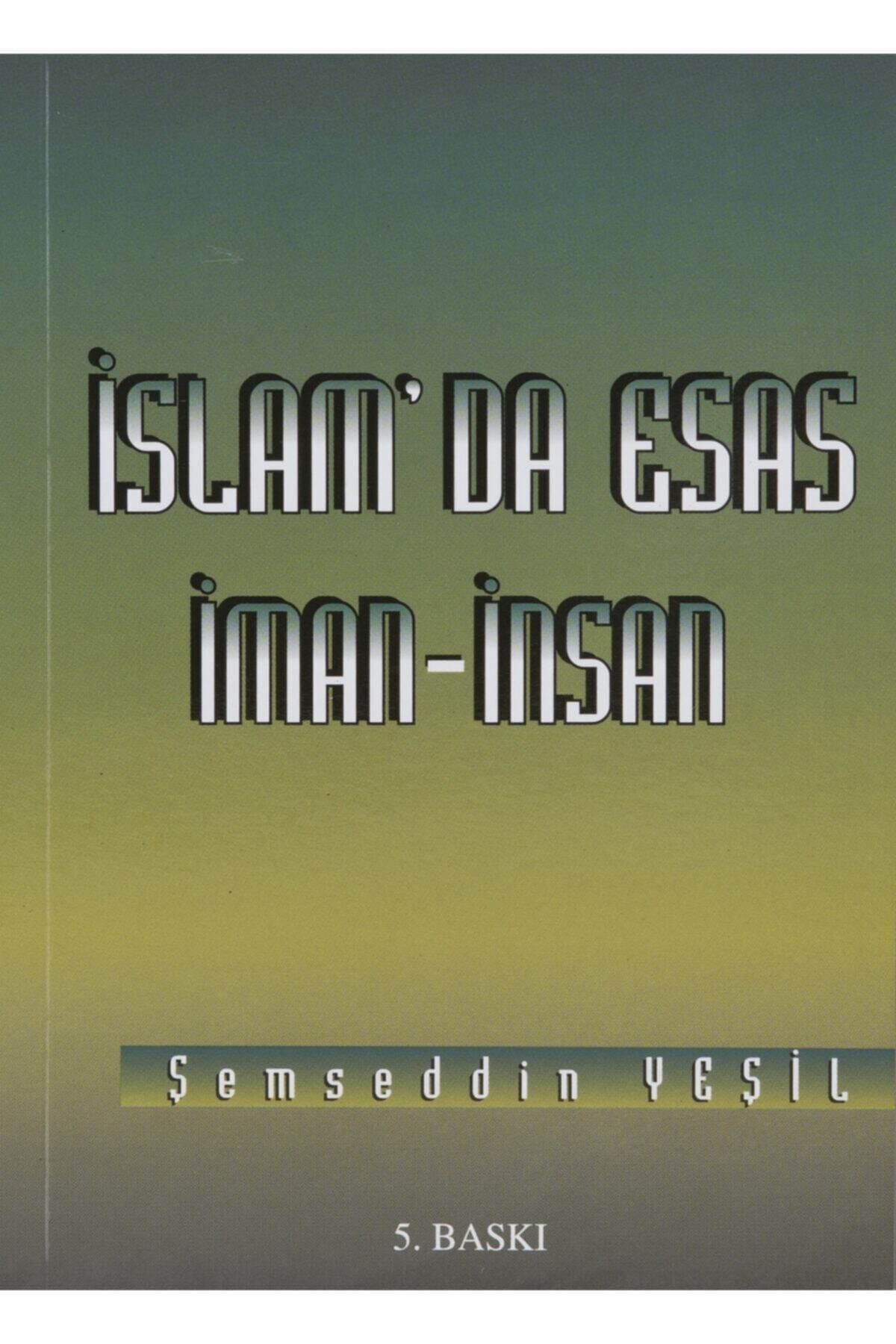 Şemseddin Yeşil Islam'da Esas Iman İnsan