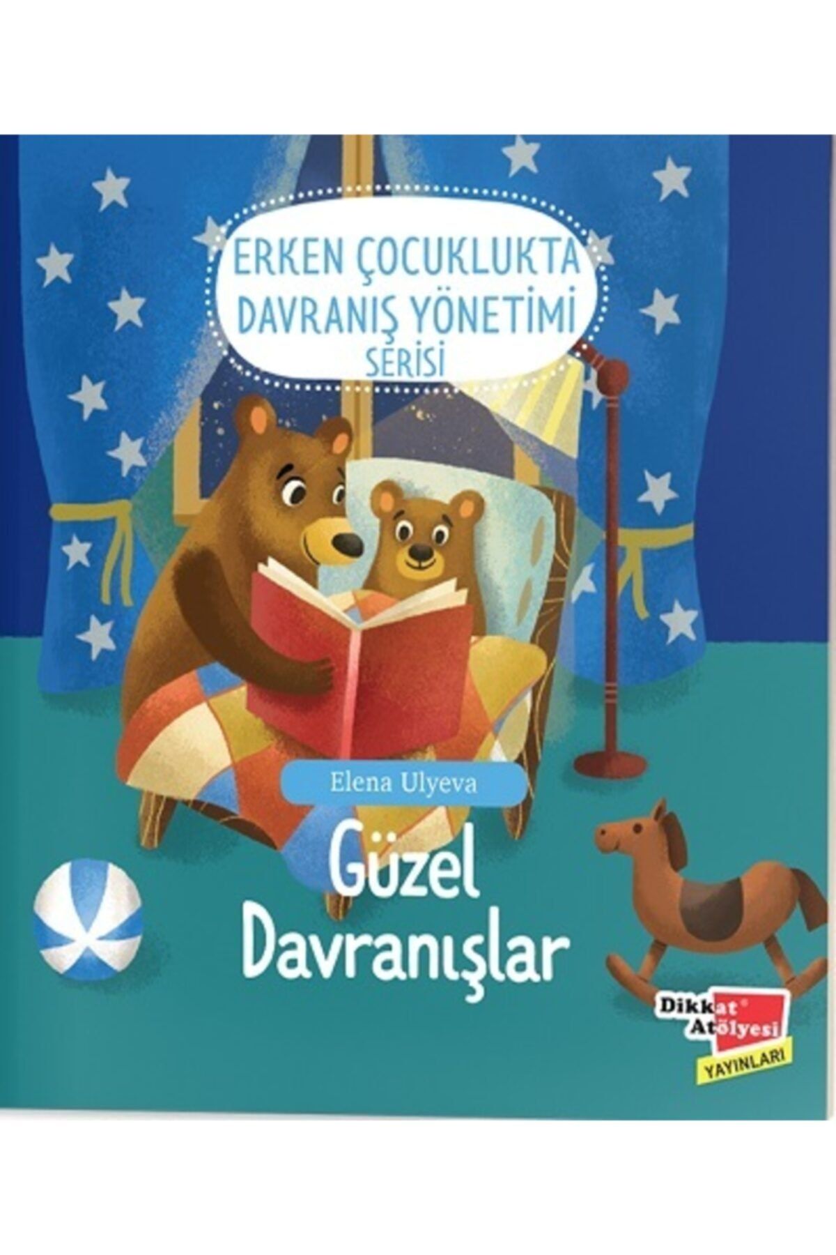 Dikkat Atölyesi Yayınları Güzel Davranışlar - Erken Çocuklukta Davranış Yönetimi