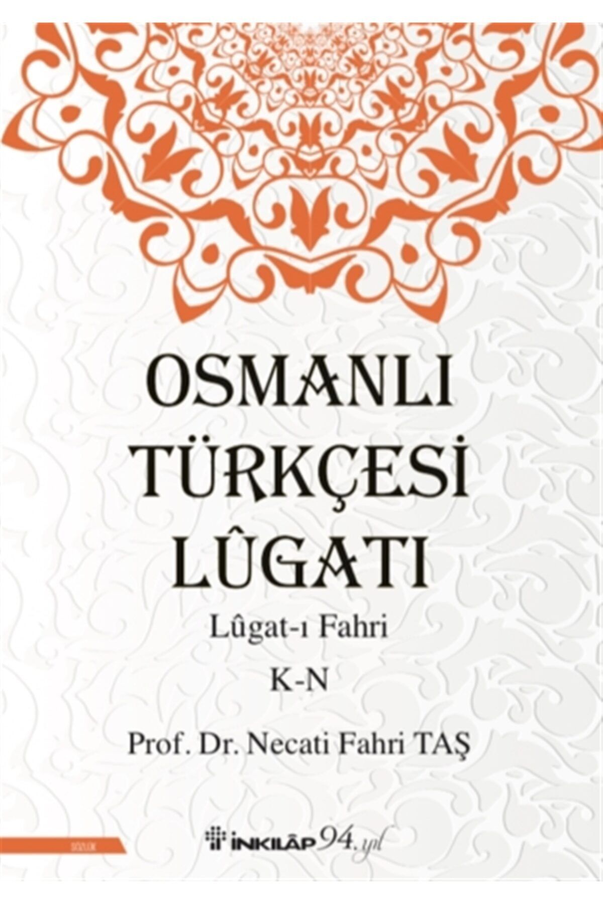 İnkılap Kitabevi Osmanlı Türkçesi Lügatı - Lügat-ı Fahri K-n - Necati Fahri Taş 9789751042569