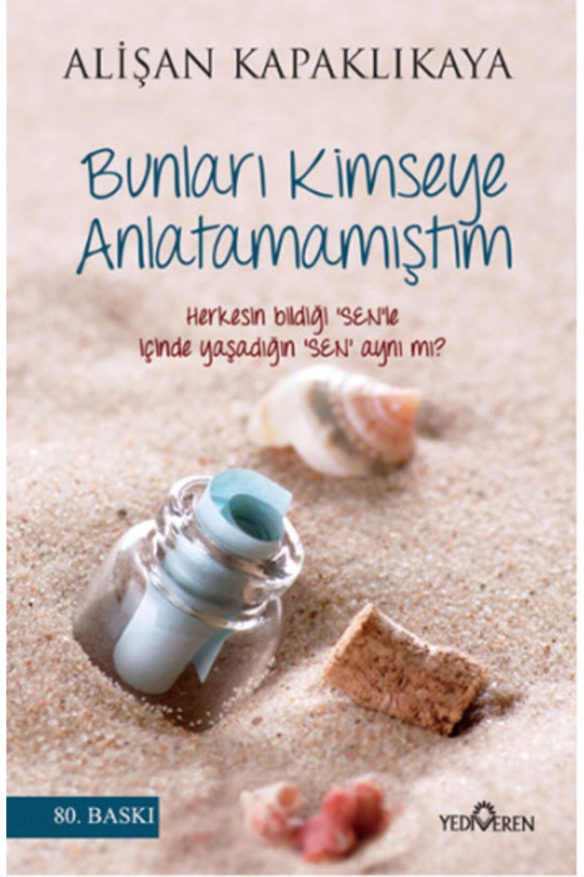 Yediveren Yayınları Bunları Kimseye Anlatmamıştım & Herkesin Bildiği 'sen' Le Içinde Yaşadığın 'sen' Aynı Mı?