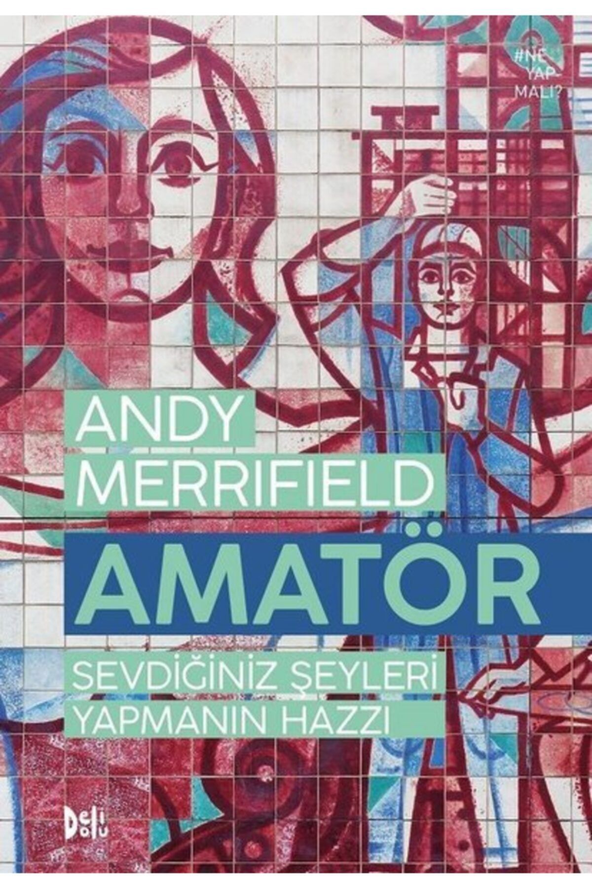 Genel Markalar Amatör-sevdiğiniz Şeyleri Yapmanın Hazzı - Andy Merrifield