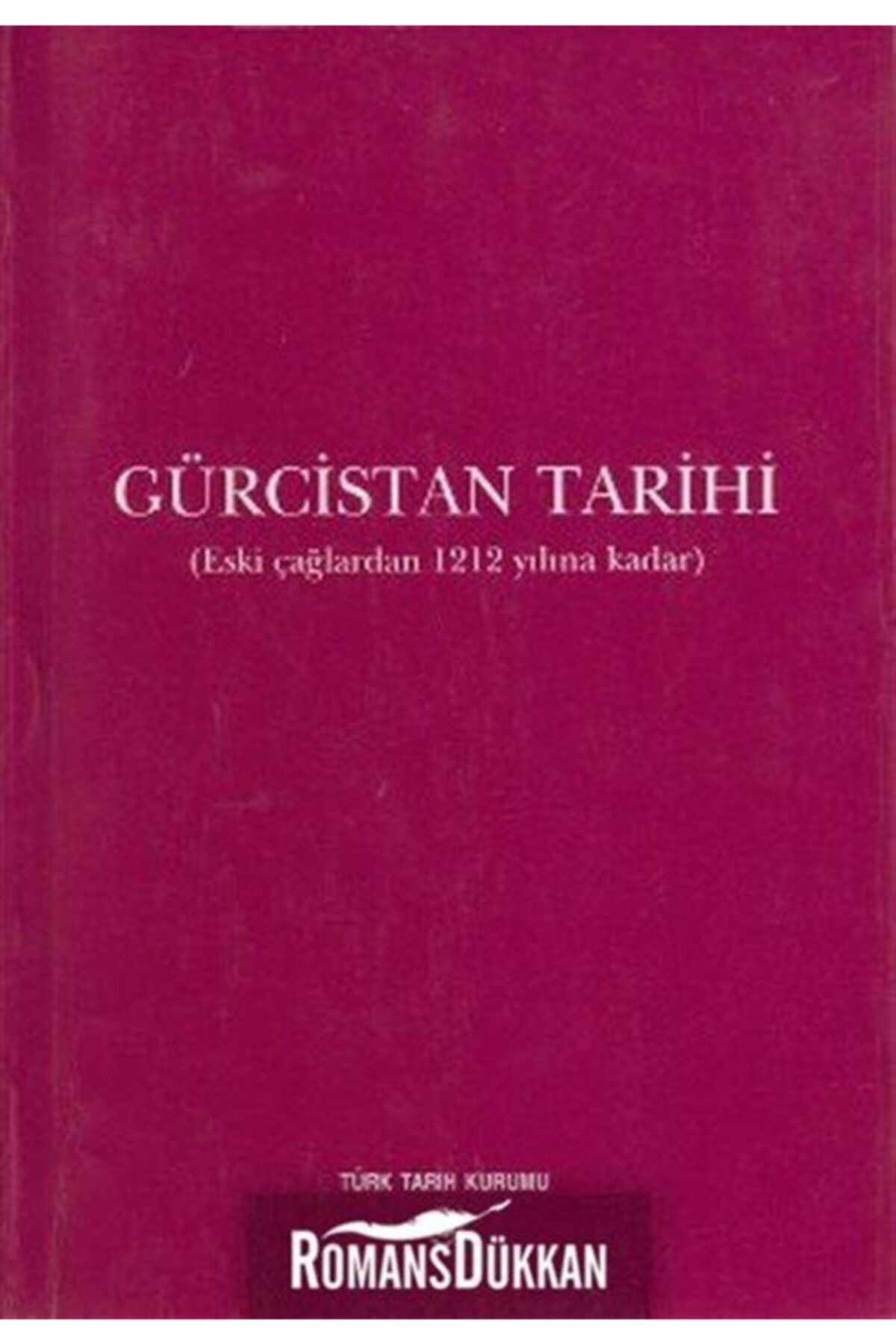 Türk Tarih Kurumu Yayınları Gürcistan Tarihi & Eski Çağlardan 1212 Yılına Kadar