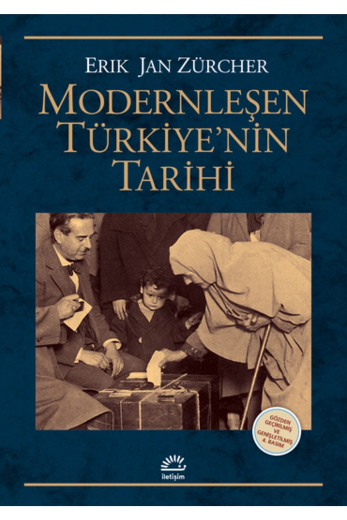 İletişim Yayınları Modernleşen Türkiyenin Tarihi Gözden Geçirilmiş Ve Genişletilmiş Baskı  Erik Jan Zürcher