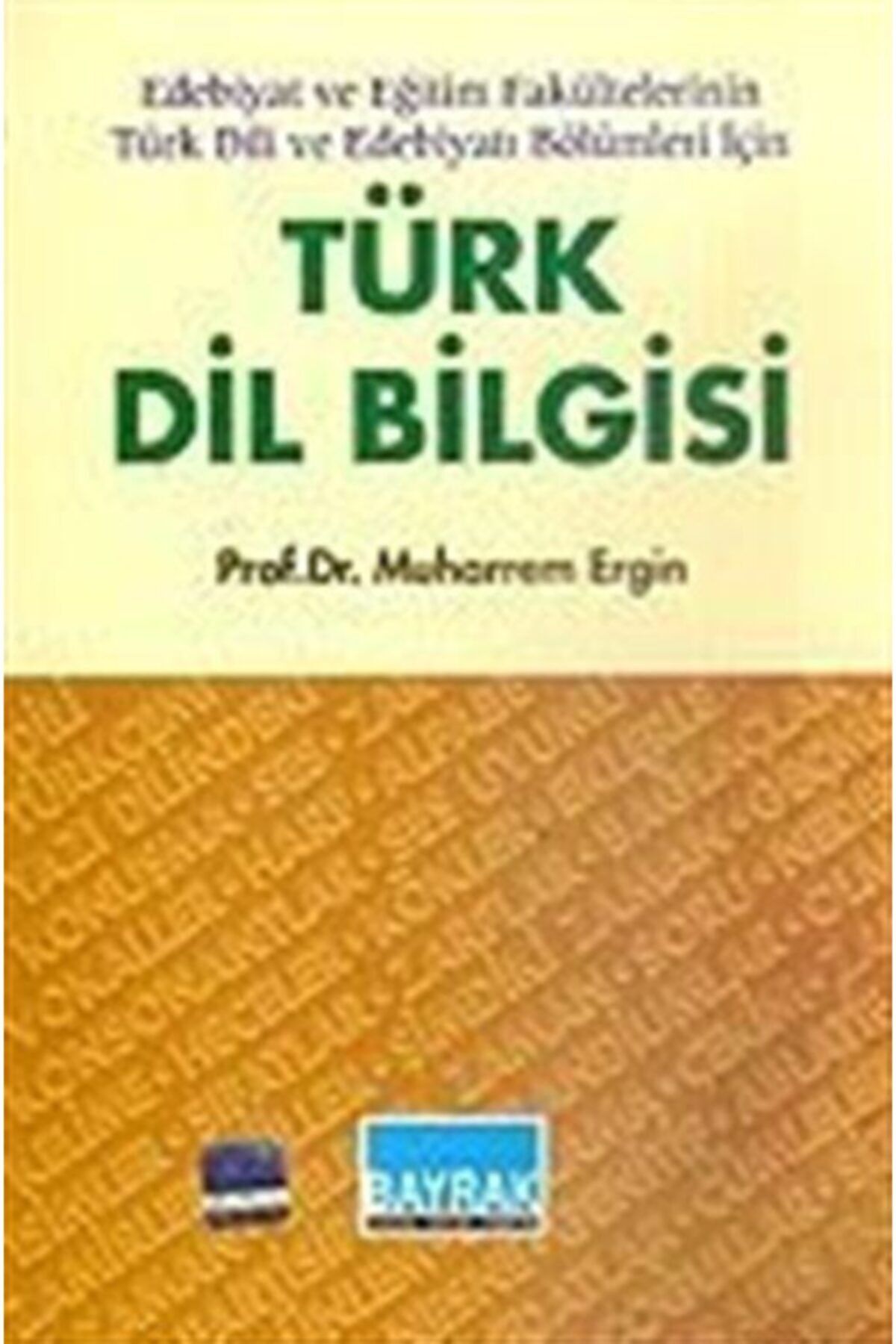 Bayrak Basım Yayım Edebiyat Ve Eğitim Fakültelerinin Türk Dili Ve Edebiyatı Bölümleri Için Türk Dil Bilgisi