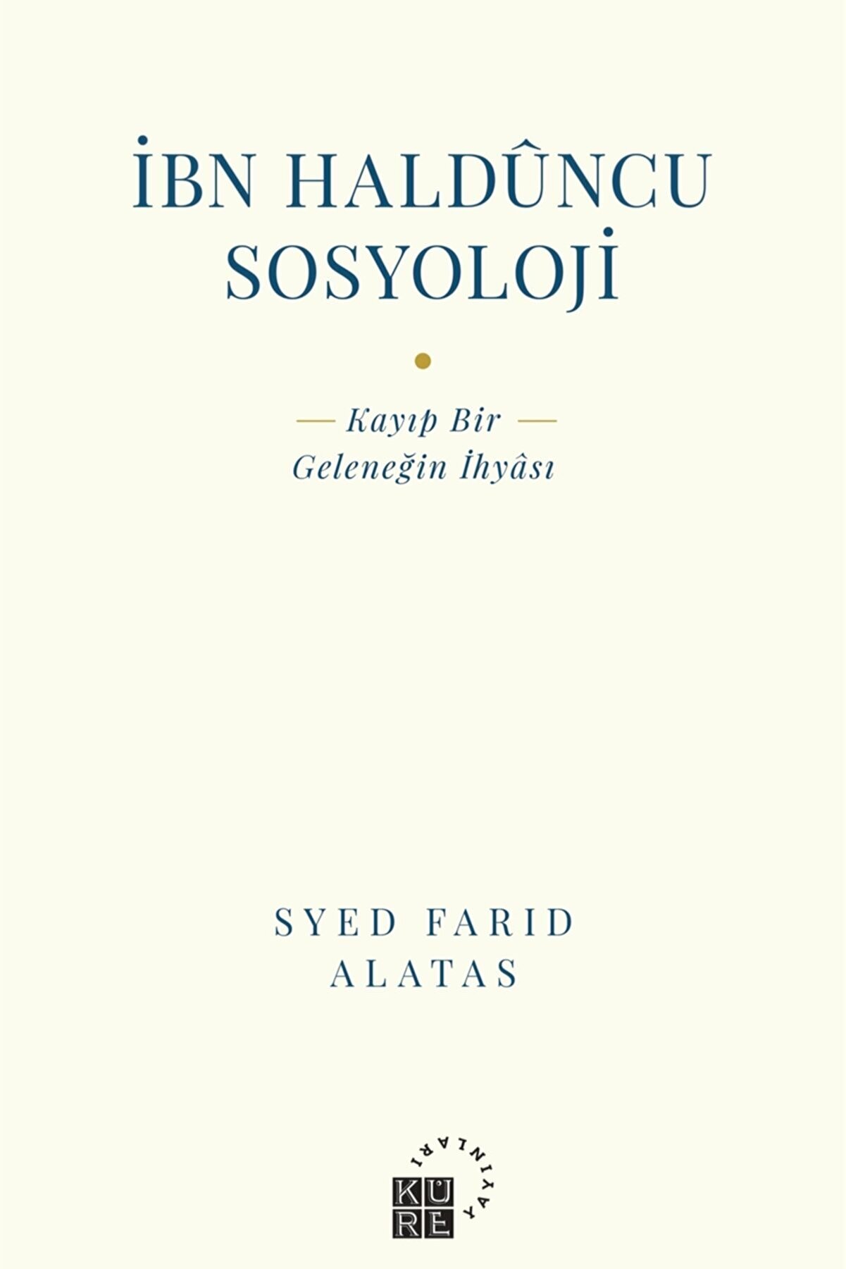 Küre Yayınları Ibn Halduncu Sosyoloji - Syed Farid Alatas 9786057646408
