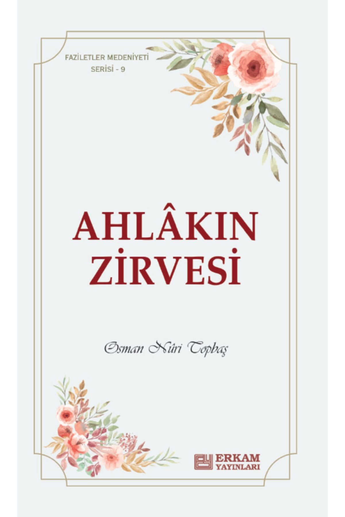Erkam Yayınları Ahlakın Zirvesi (cep Boy - 11 X 18 Cm Ebadında - 104 Sayfa - Osman Nuri Topbaş)