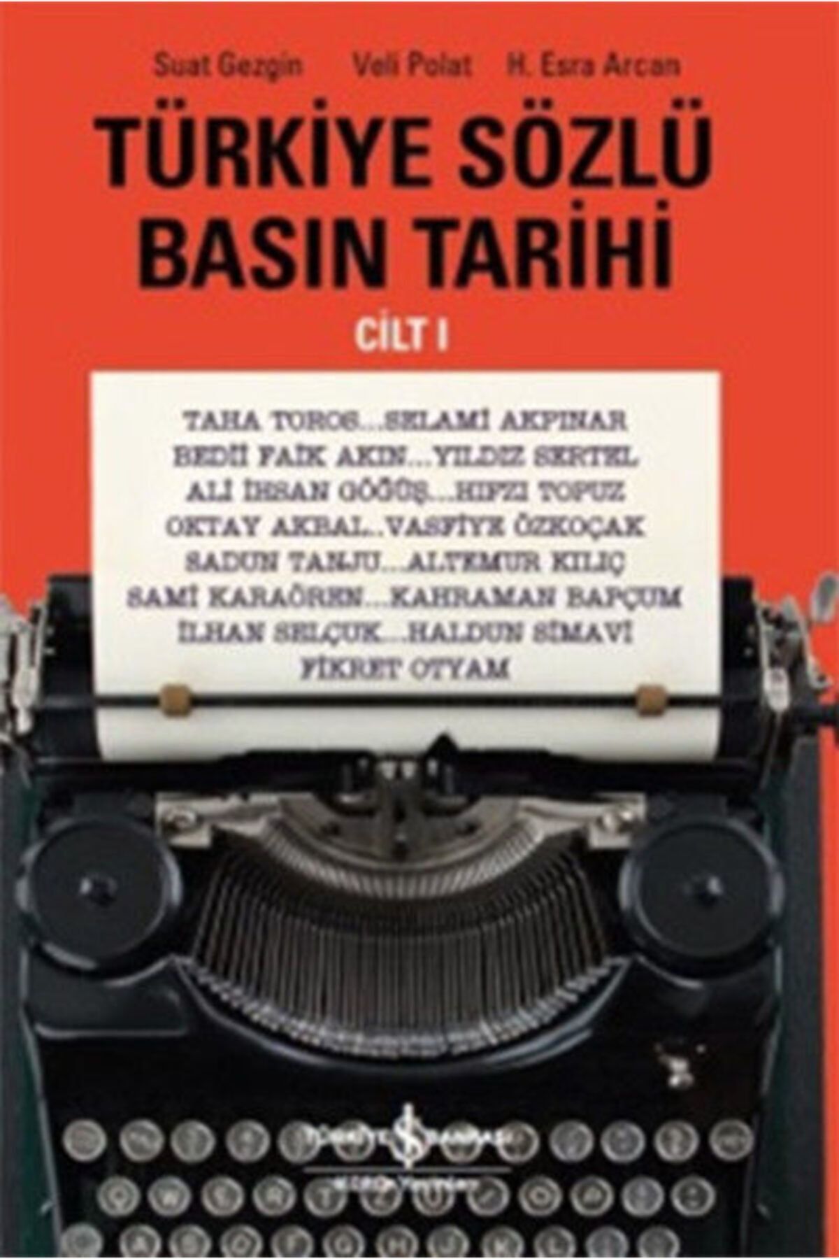 Türkiye İş Bankası Kültür Yayınları Türkiye Sözlü Basın Tarihi - Cilt 1 H. Esra Arcan