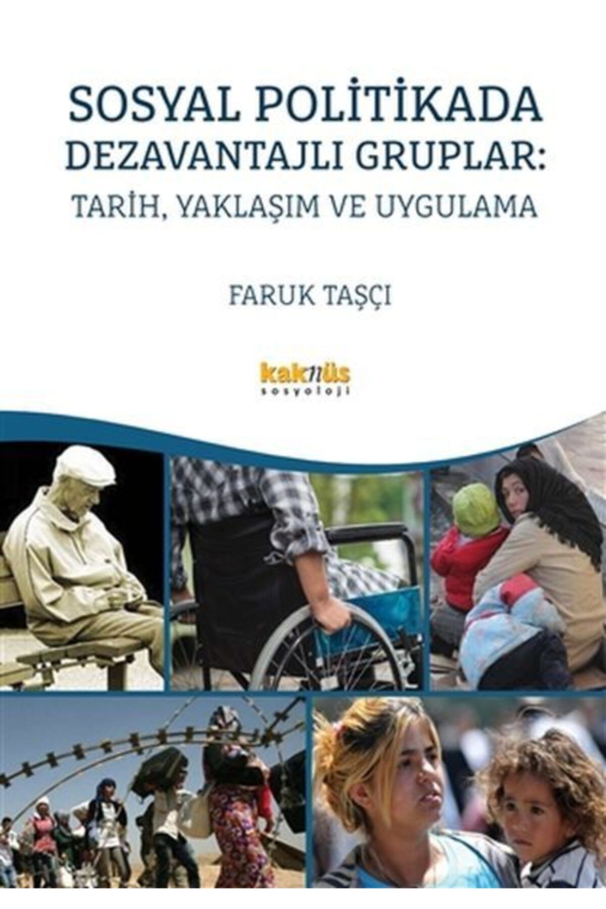 Kaknüs Yayınları - Ders Kitapları Bsrl Sosyal Politikada Dezavantajlı Gruplar: Tarih, Yaklaşım Ve Uygulama