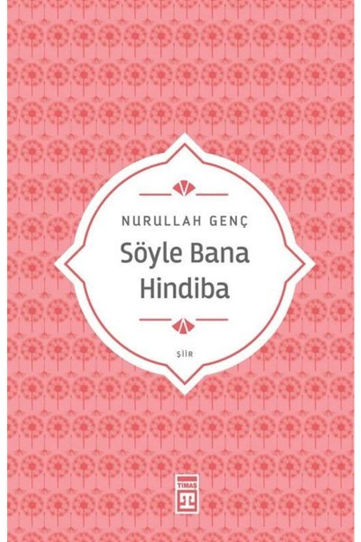 Timaş Yayınları Söyle Bana Hindiba | Nurullah Genç | Timaş Yayınları