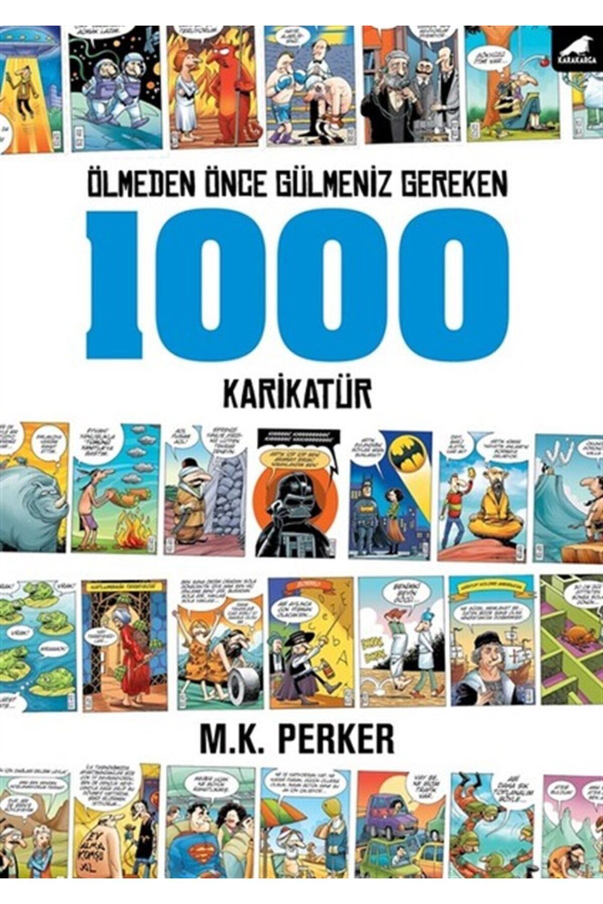 Bilge Karga Ölmeden Önce Gülmemiz Gereken 1000 Karikatür - M.k. Perker - Kara Karga Yayınları
