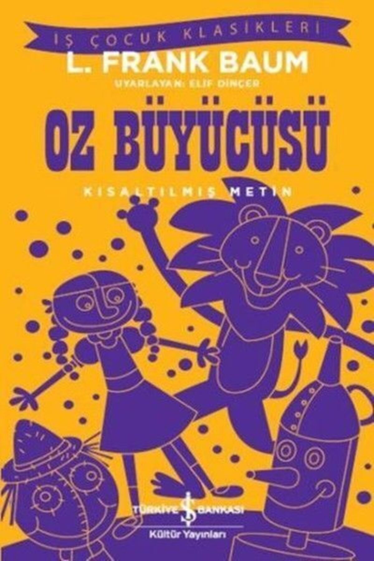 Türkiye İş Bankası Kültür Yayınları Oz Büyücüsü (kısaltılmış Metin) - L. Frank Baum