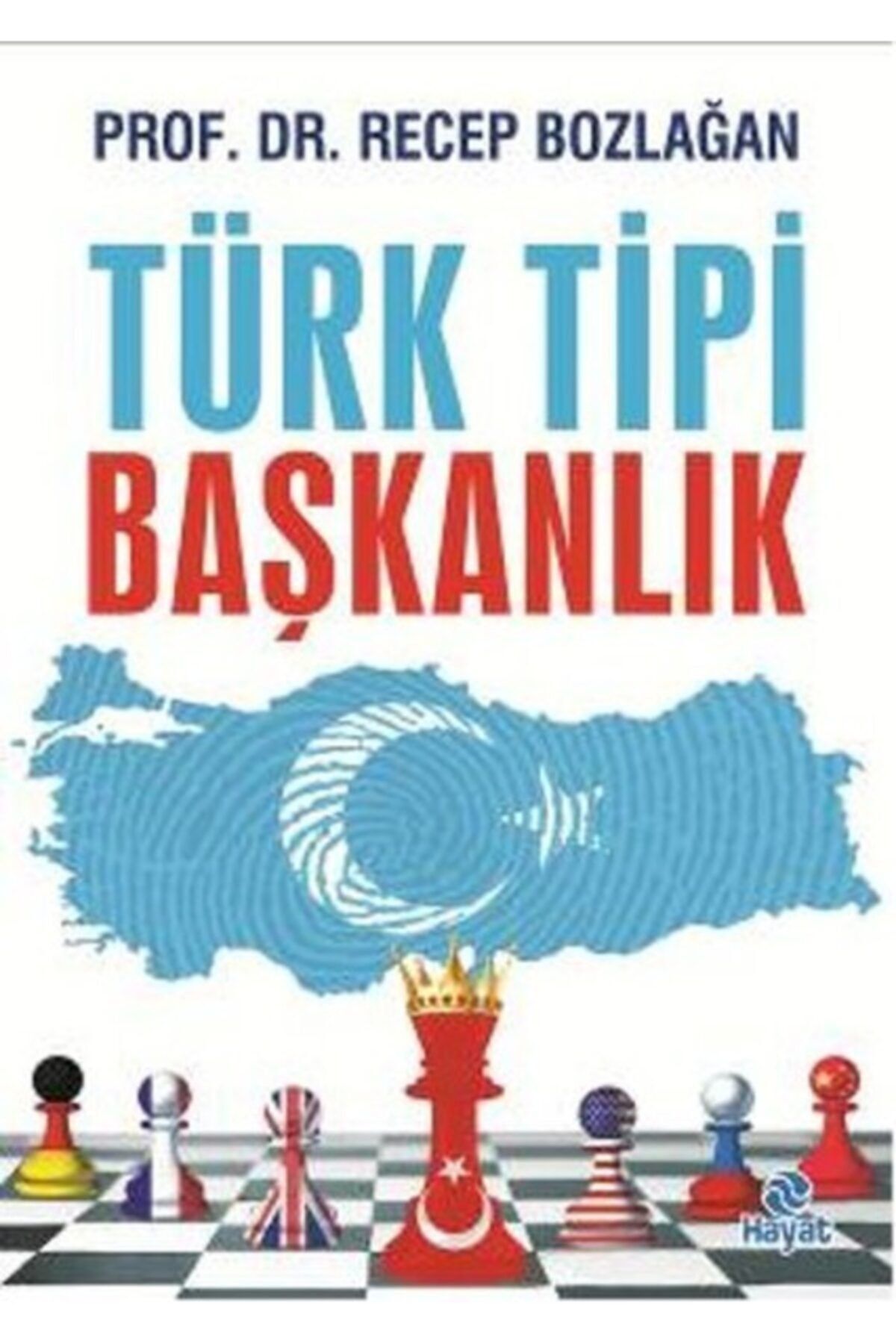 Hayat Yayınları Türk Tipi Başkanlık - - Recep Bozlağan Kitabı