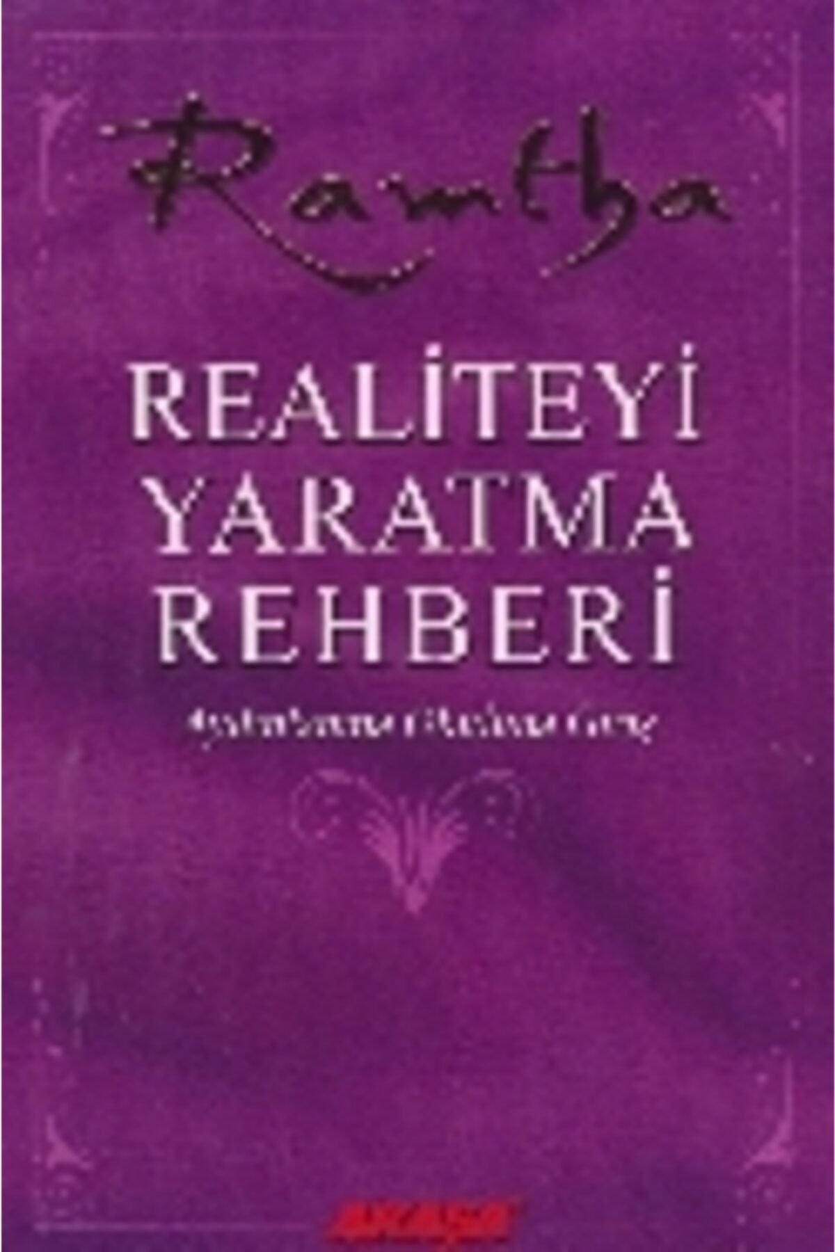 Akaşa Yayınları Realiteyi Yaratma Rehberi - Ramtha