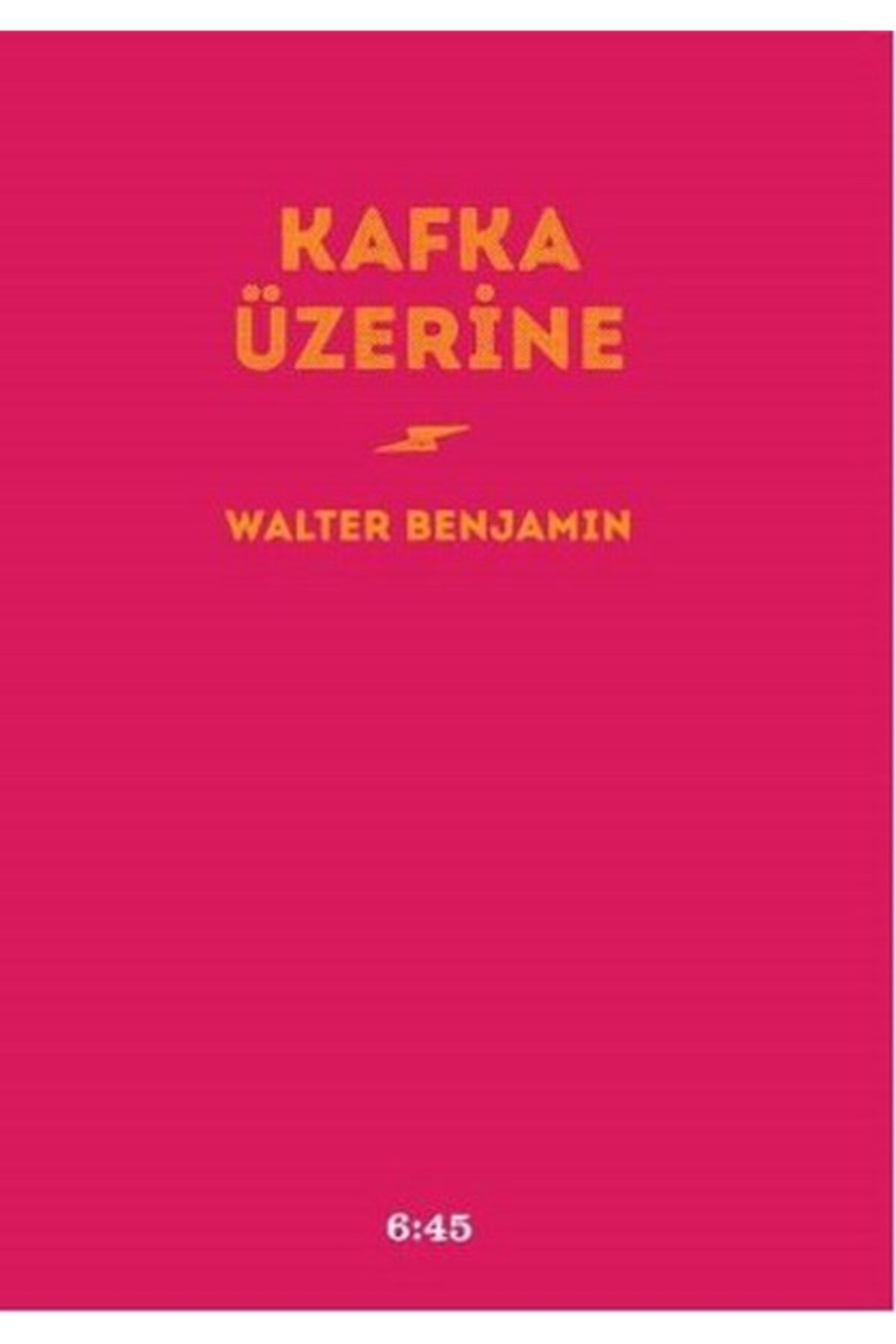 Altıkırkbeş Yayınları Kafka Üzerine / Walter Benjamin / / 9786059878210