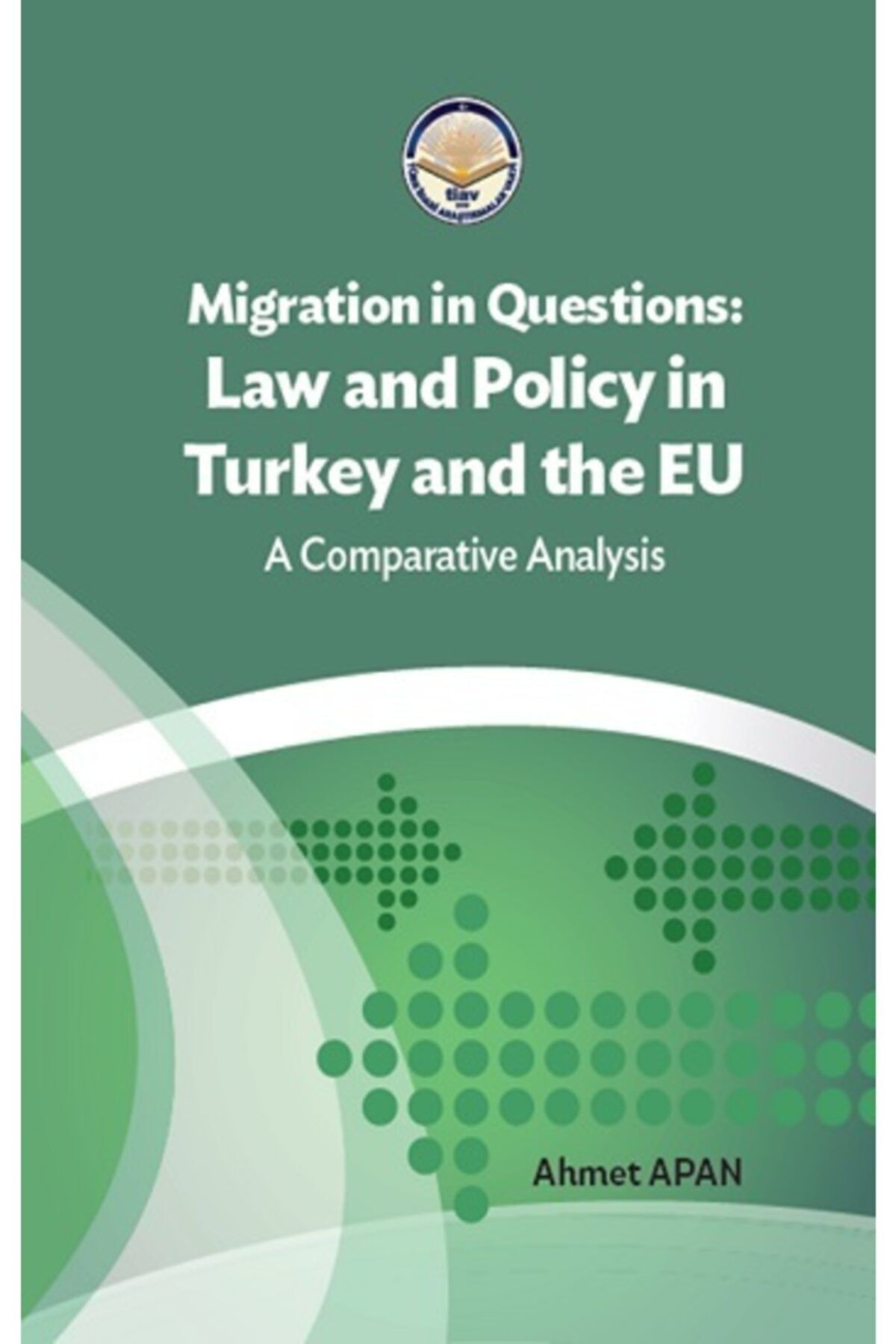 tiav Migration In Questions: Law And Policy In Turkey And The Eu