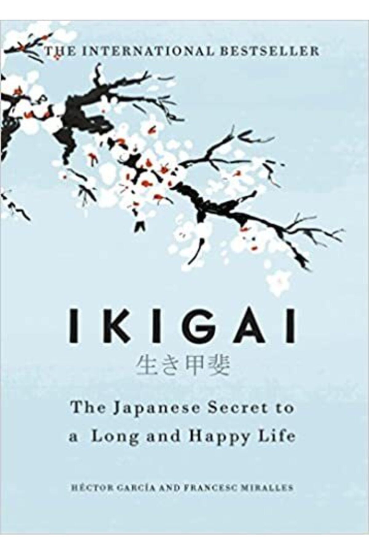 Hutchinson Ikigai: The Japanese Secret To A Long And Happy Life- Hector Garcia -Francesc Miralles