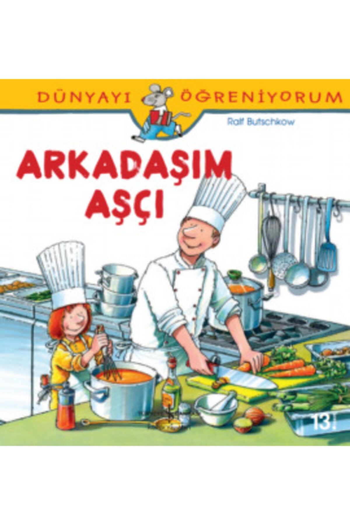 Türkiye İş Bankası Kültür Yayınları Iş Kültür Yayınları - Dünyayı Öğreniyorum – Arkadaşım Aşçı