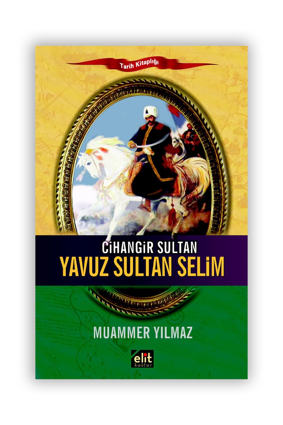 Elit Kültür Yayınları Cihangir Sultan-yavuz Sultan Selim