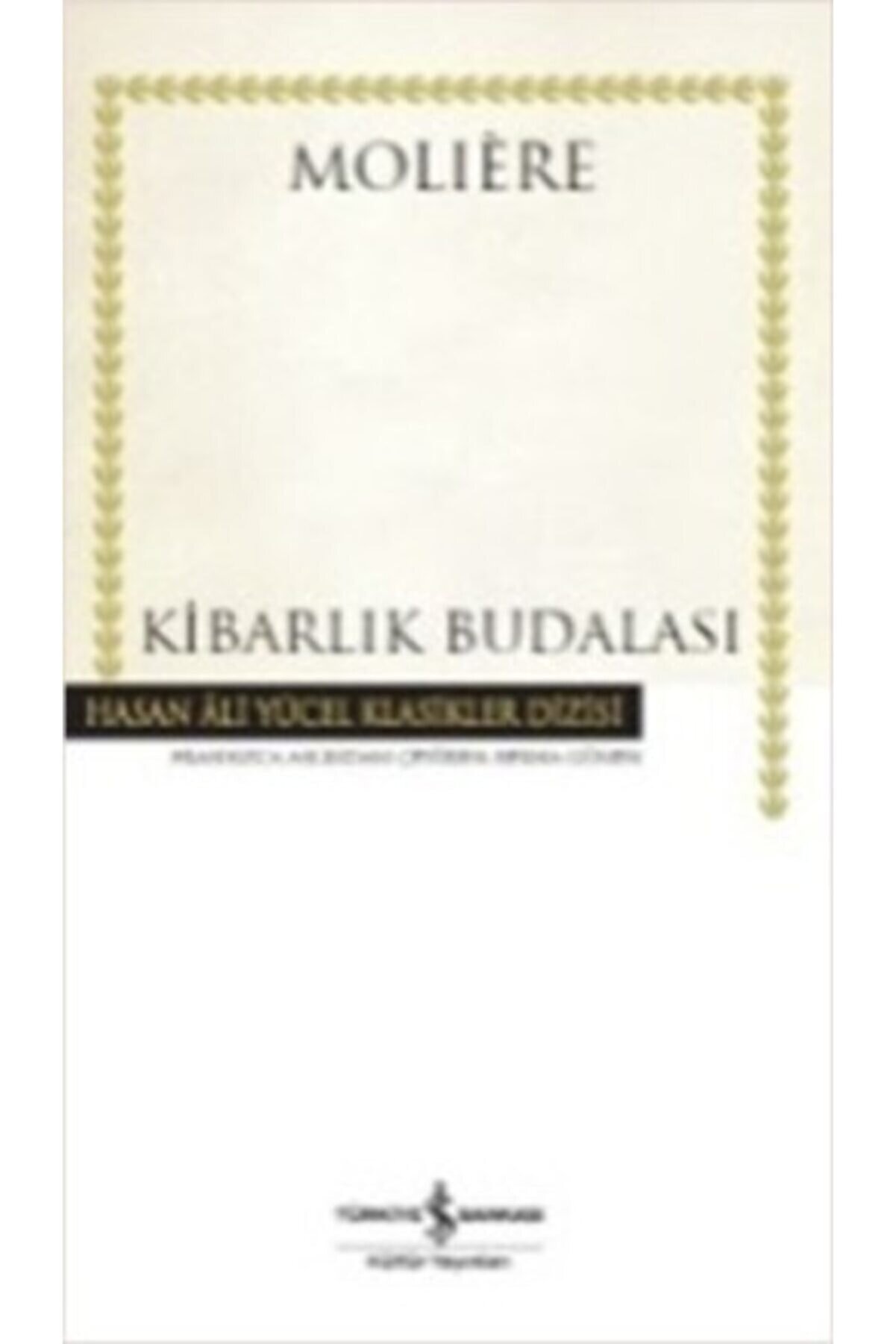 Türkiye İş Bankası Kültür Yayınları Kibarlık Budalası (k.kapak) Molıere 9786053328049