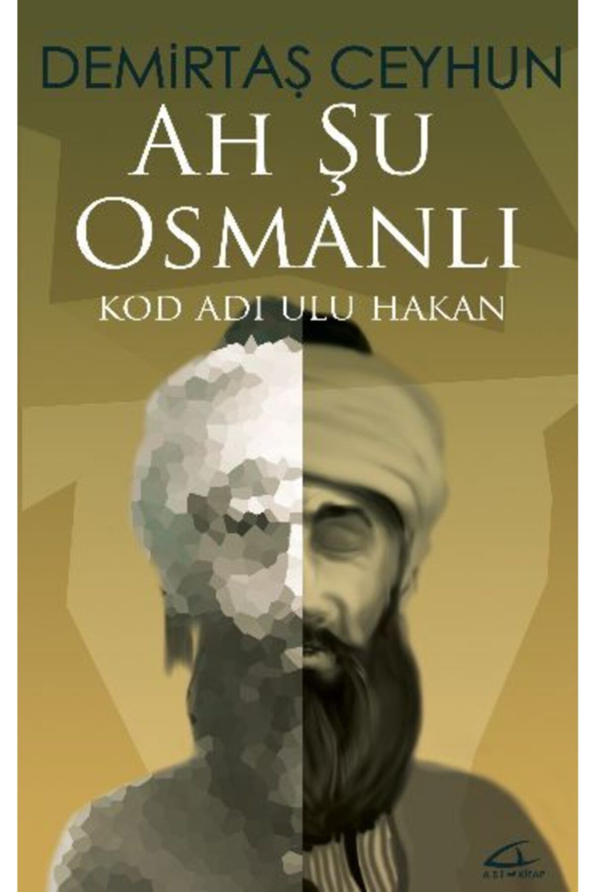 Asi Kitap Ah Şu Osmanlı  Kod Adı Ulu Hakan