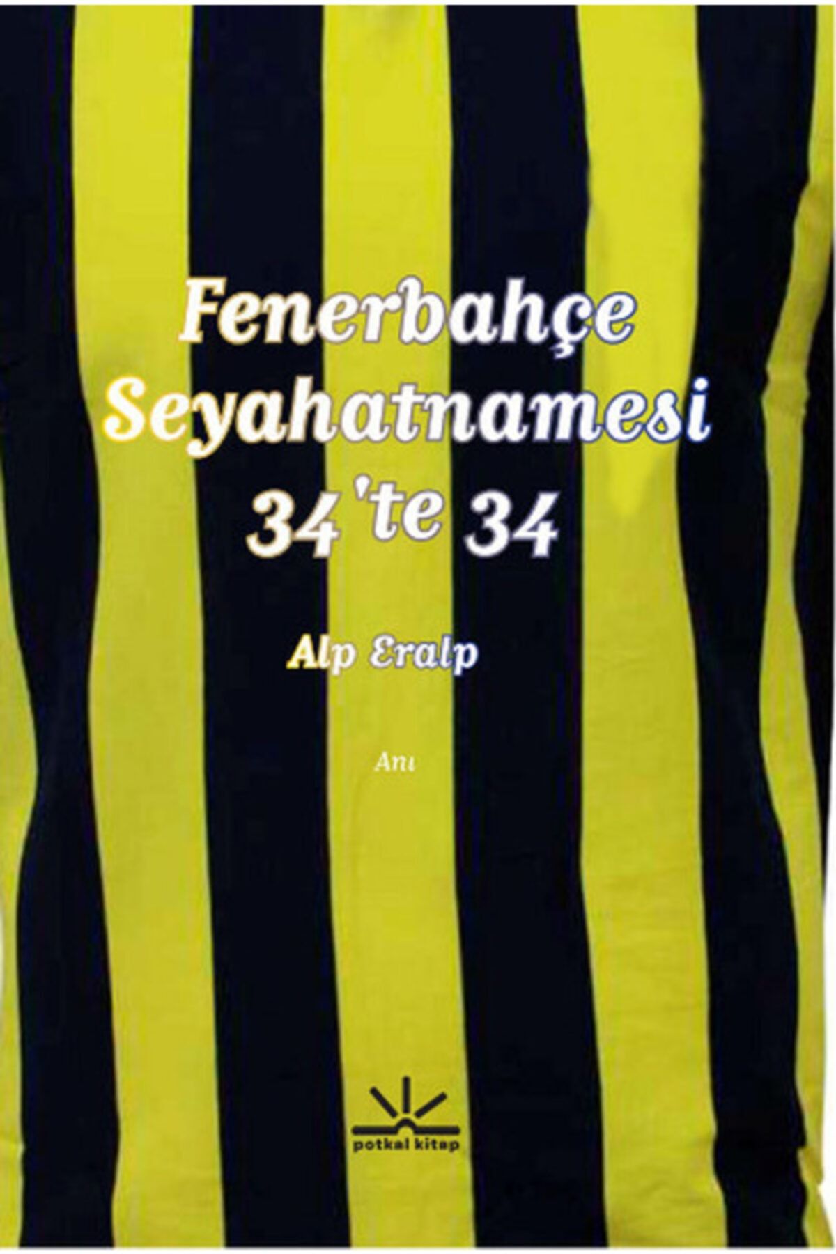 Delta Yayınları Fenerbahçe Seyahatnamesi 34'te 34 Potkal Kitaplar - Alp Eralp