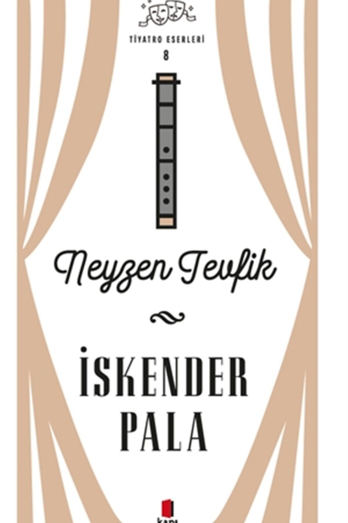 Kapı Yayınları Neyzen Tevfik - Tiyatro Eserleri 8 - Iskender Pala 9786057838742