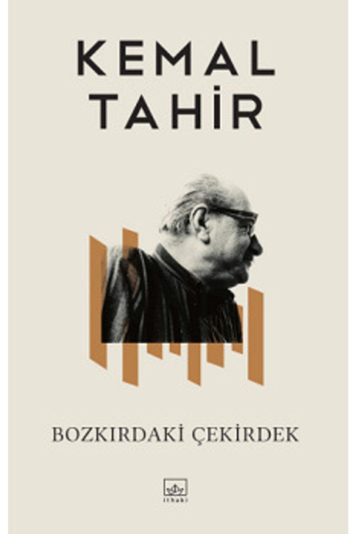 İthaki Yayınları Bozkırdaki Çekirdek | Kemal Tahir |