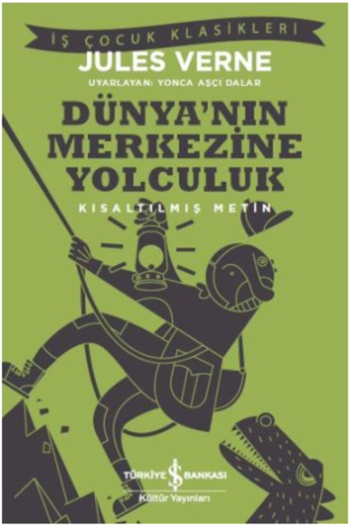 Türkiye İş Bankası Kültür Yayınları Dünya'nın Merkezine Yolculuk (kısaltılmış Metin) - Jules Verne -