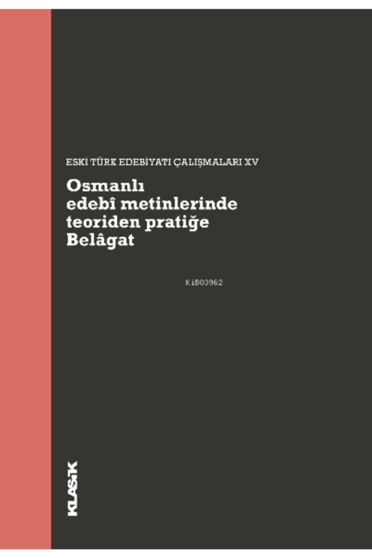 Klasik Yayınları Osmanlı Edebî Metinlerinde Teoriden Pratiğe Belâgat