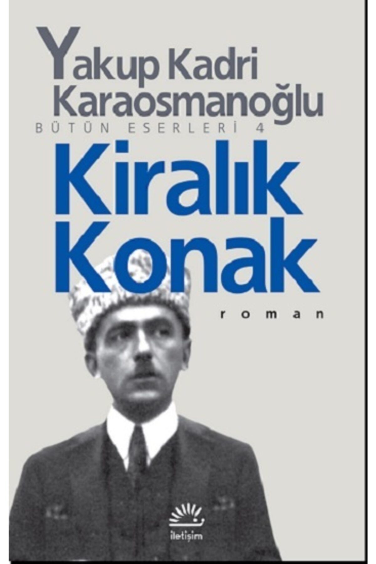 İletişim Yayınları Kiralık Konak / Yakup Kadri Karaosmanoğlu /