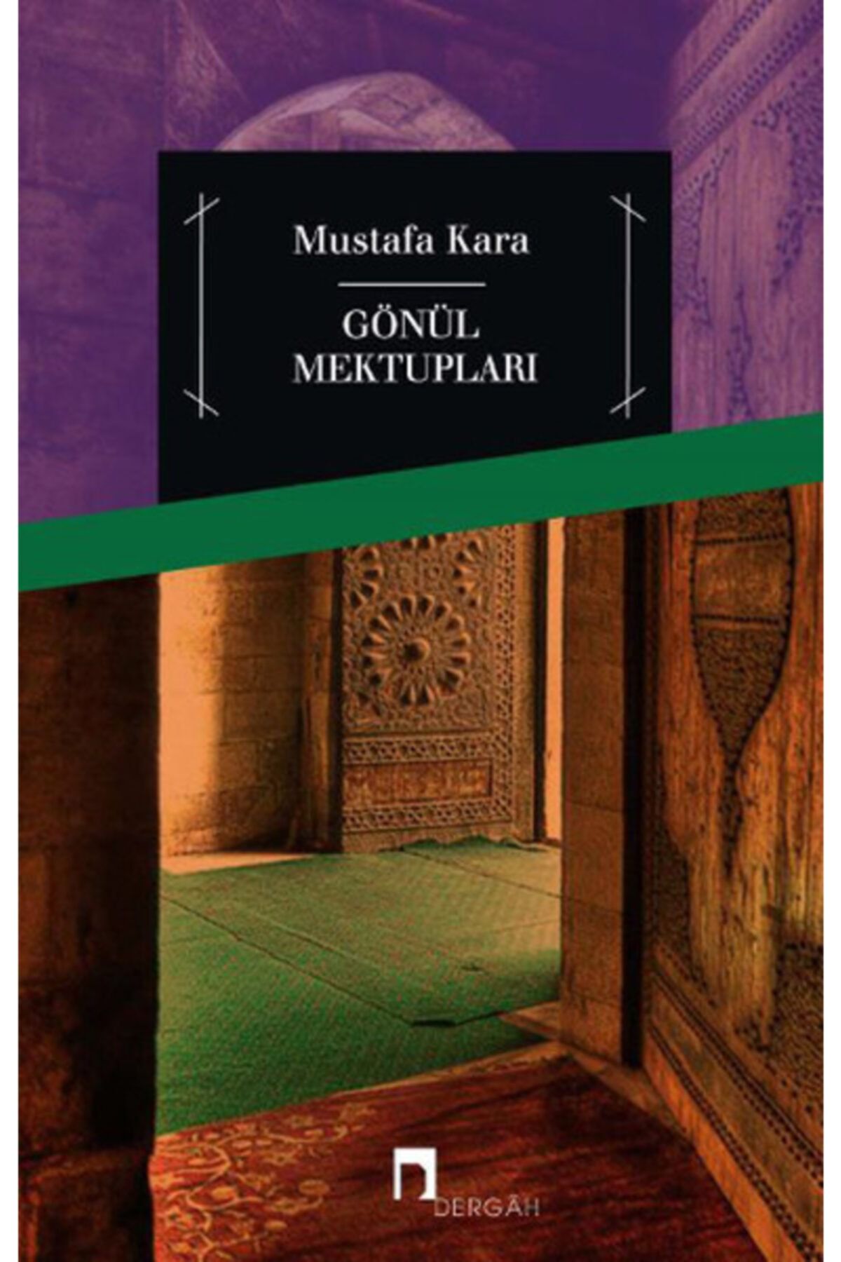 Dergah Yayınları Gönül Mektupları, Mustafa Kara, , Gönül Mektupları Kitabı, 407 Sayfa