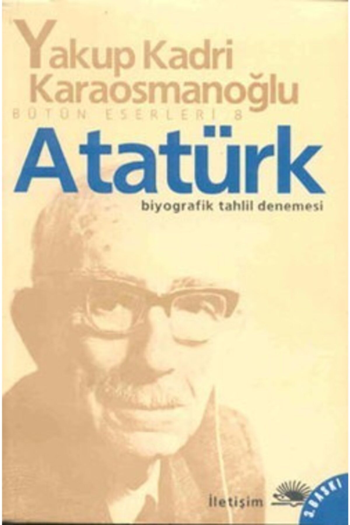İletişim Yayınları Atatürk | Yakup Kadri Karaosmanoğlu | Iletişim Yayınevi